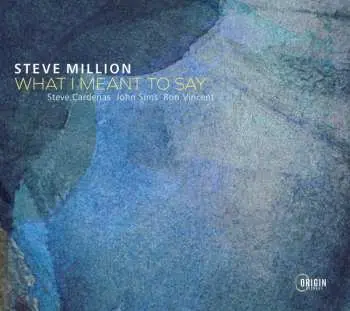 CD Steve Million: What I Meant To Say