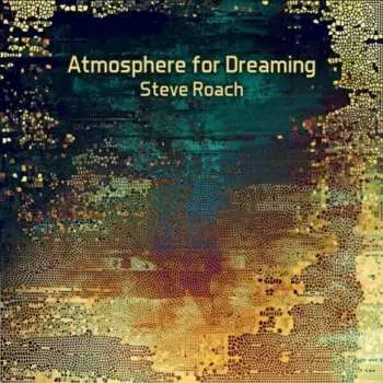 CD Steve Roach: Atmosphere For Dreaming LTD | DIGI