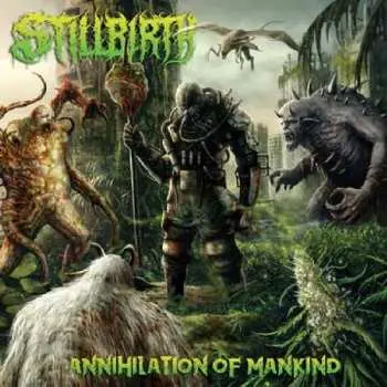 CD Stillbirth: Annihilation Of Mankind