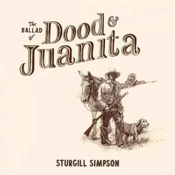 LP Sturgill Simpson: The Ballad of Dood & Juanita
