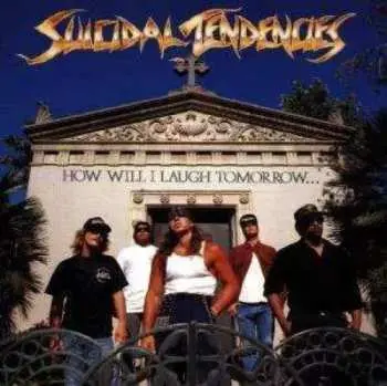 CD Suicidal Tendencies: How Will I Laugh Tomorrow When I Can't Even Smile Today