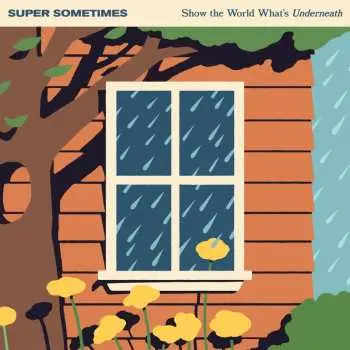 LP Super Sometimes: Show The World What's Underneath (eco Blue Vinyl)