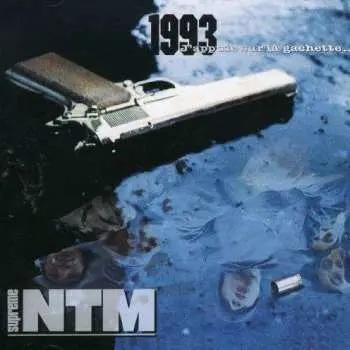 CD Suprême NTM: 1993, J'appuie Sur La Gachette...