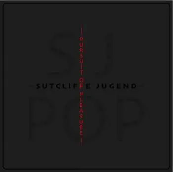 LP Sutcliffe Jügend: Pursuit Of Pleasure