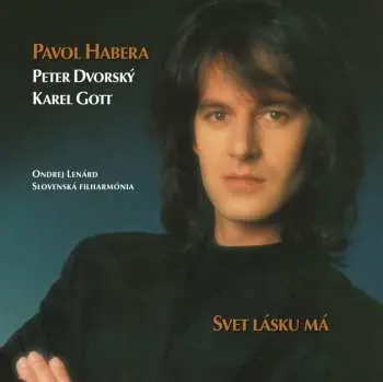 Pavol Habera: Svet lásku má LP (Peter Dvorský, Karel Gott)