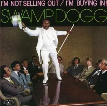CD Swamp Dogg: I'm Not Selling Out / I'm Buying In!