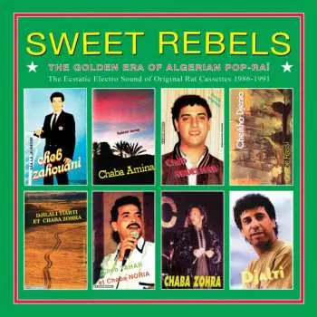 LP Sweet Rebels: Golden Era Of Algerian Pop-rai / Var: Sweet Rebels: Golden Era Of Algerian Pop-rai / Var
