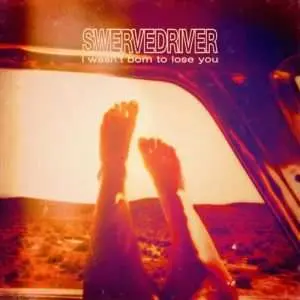 2LP Swervedriver: I Wasn't Born To Lose You