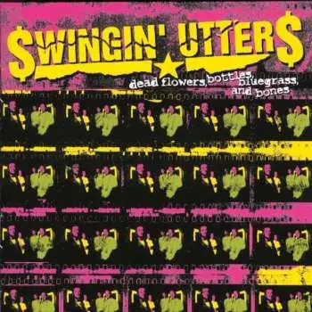 CD Swingin' Utters: Dead Flowers, Bottles, Bluegrass, And Bones