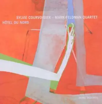 CD Sylvie Courvoisier - Mark Feldman Quartet: Hôtel Du Nord