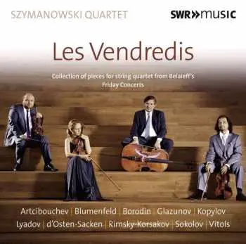 CD Szymanowski Quartet: Les Vendredis (Collection of Pieces For String Quartet From Belaieff's Friday Concerts)