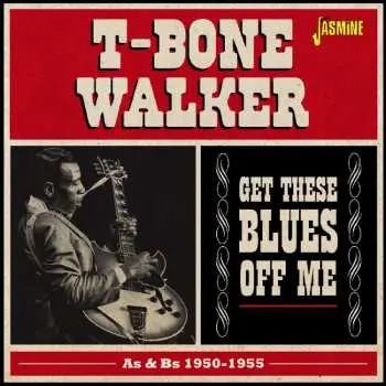 2CD T-Bone Walker: Get These Blues Off Me (As & Bs 1950-1955)