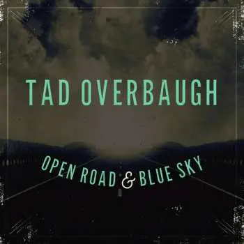 CD Tad Overbaugh & Late Arrivals: Open Road & Blue Sky