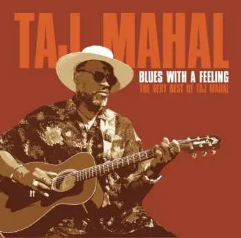 CD Taj Mahal: Blues With A Feeling The Very Best Of Taj Mahal