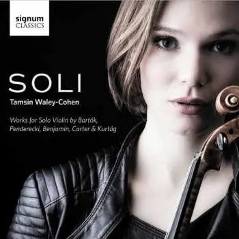 CD Tamsin Waley-Cohen: SOLI: Works For Solo Violin By Bartók, Penderecki, Benjamin, Carter And Kurtág