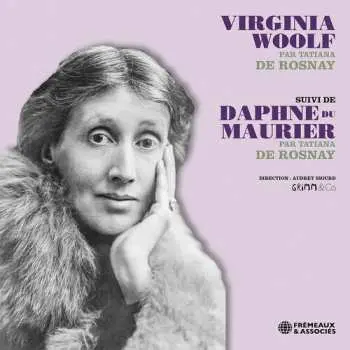 CD Tatiana De Rosnay: Virginia Woolf Suivi De Daphné Du Maurier Par Tatiana De Rosnay