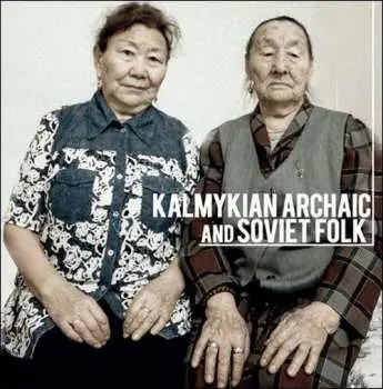 LP Tatiana Dordzhieva: Kalmykian Archaic and Soviet Folk