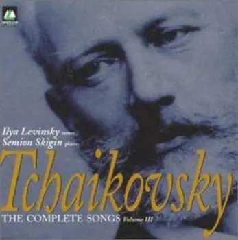 CD Pyotr Ilyich Tchaikovsky: The Complete Songs, Volume III