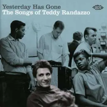 CD Teddy Randazzo: Yesterday Has Gone (The Songs Of Teddy Randazzo)