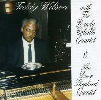 CD Teddy Wilson: With The Randy Colville Quartet & The Dave Shepherd Quintet