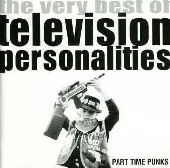 CD Television Personalities: Part Time Punks - The Very Best Of Television Personalities