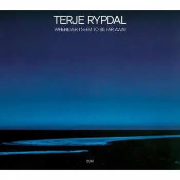 CD Terje Rypdal: Whenever I Seem To Be Far Away DIGI