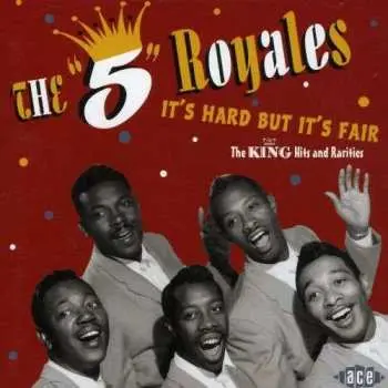 CD The 5 Royales: It's Hard But It's Fair, The King Hits And Rarities
