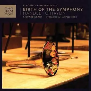 CD The Academy Of Ancient Music: Birth Of The Symphony: Handel To Haydn