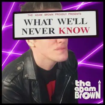 CD The Adam Brown: What We'll Never Know (Deluxe Edition) DLX