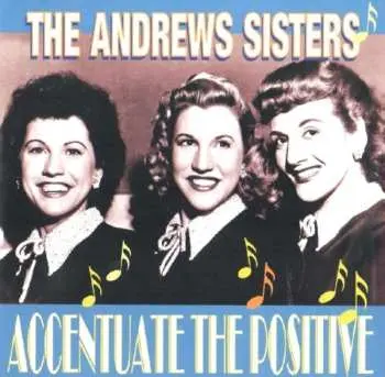 CD The Andrews Sisters: Accentuate The Positive