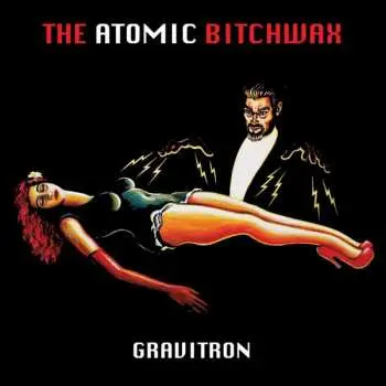 LP The Atomic Bitchwax: Gravitron