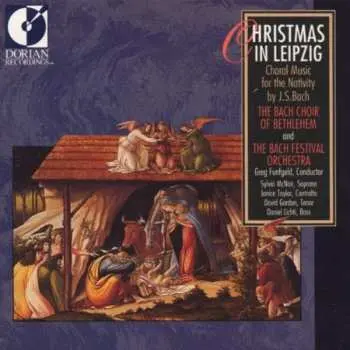 CD The Bach Choir Of Bethlehem: Christmas in Leipzig / Choral Music For the Nativity By J.S. Bach