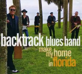 CD/DVD The Backtrack Blues Band: Make My Home In Florida