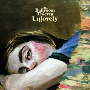 LP The Ballroom Thieves: Unlovely LTD | CLR