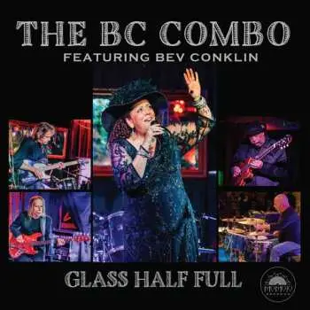 CD The Bc Combo Featuring Bev Conklin: Glass Half Full
