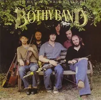 CD The Bothy Band: Old Hag You Have Killed Me
