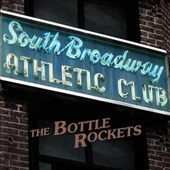 CD The Bottle Rockets: South Broadway Athletic Club