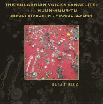 LP The Bulgarian Voices Angelite: Fly, Fly My Sadness LTD