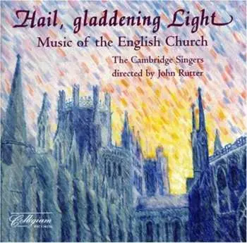 CD The Cambridge Singers: Hail, Gladdening Light (Music Of The English Church)
