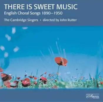 CD The Cambridge Singers: There Is Sweet Music (English Choral Songs, 1890-1950)