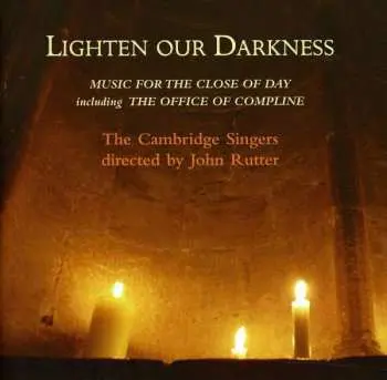 2CD The Cambridge Singers: Lighten Our Darkness (Music For The Close Of Day Including The Office Of Compline)