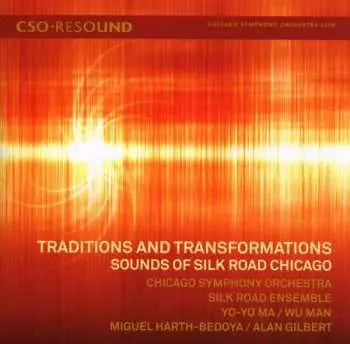 CD The Chicago Symphony Orchestra: Traditions And Transformations - Sound Of Silk Road Chicago