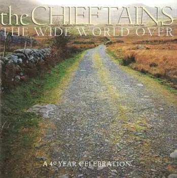CD The Chieftains: The Wide World Over (A 40 Year Celebration)