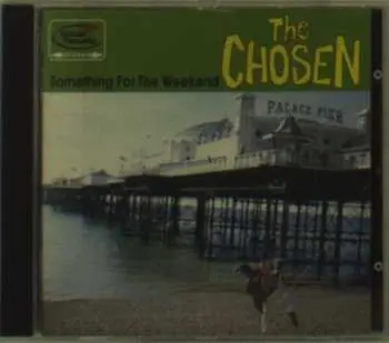 CD The Chosen: Something For The Weekend