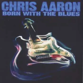 CD The Chris Aaron Band: Born With The Blues