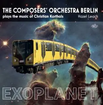CD The Composers' Orchestra Berlin: Plays The Music Of Christian Korthals: Exoplanet