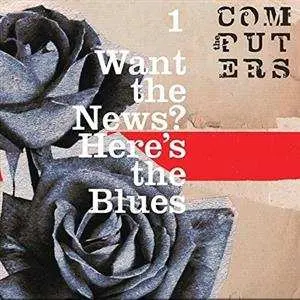 2SP The Computers: Want The News? Here's The Blues CLR