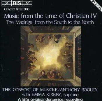 CD The Consort Of Musicke: Music From The Time Of Christian IV - The Madrigal From The South To The North