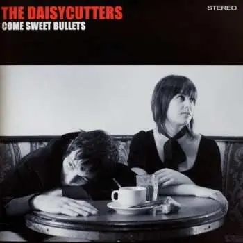 CD The Daisycutters: Come Sweet Bullets