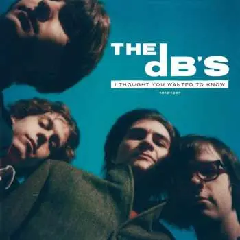 2LP The dB's: I Thought You Wanted To Know 1978-1981 LTD | CLR